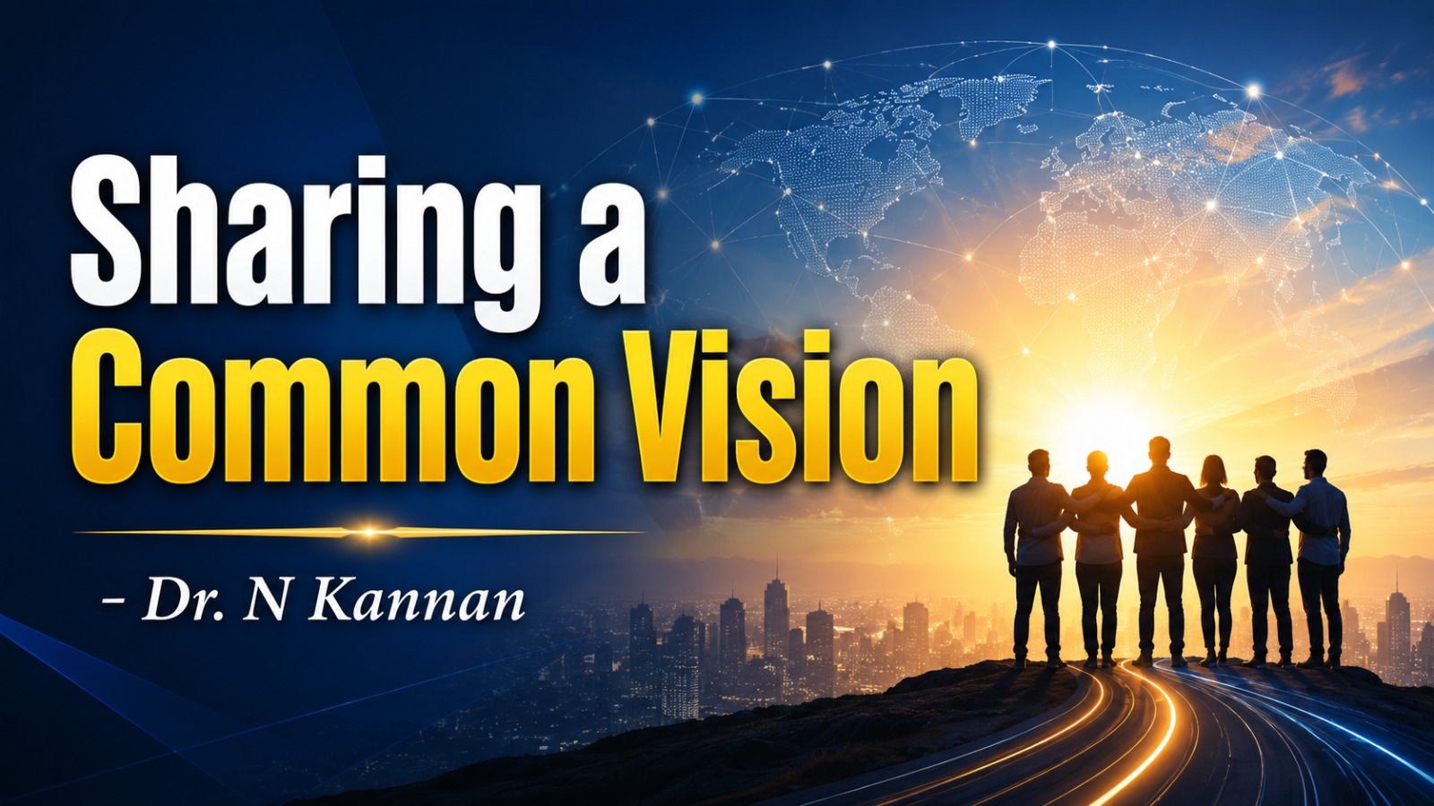 “Sharing a Common Vision”- Dr. N Kannan